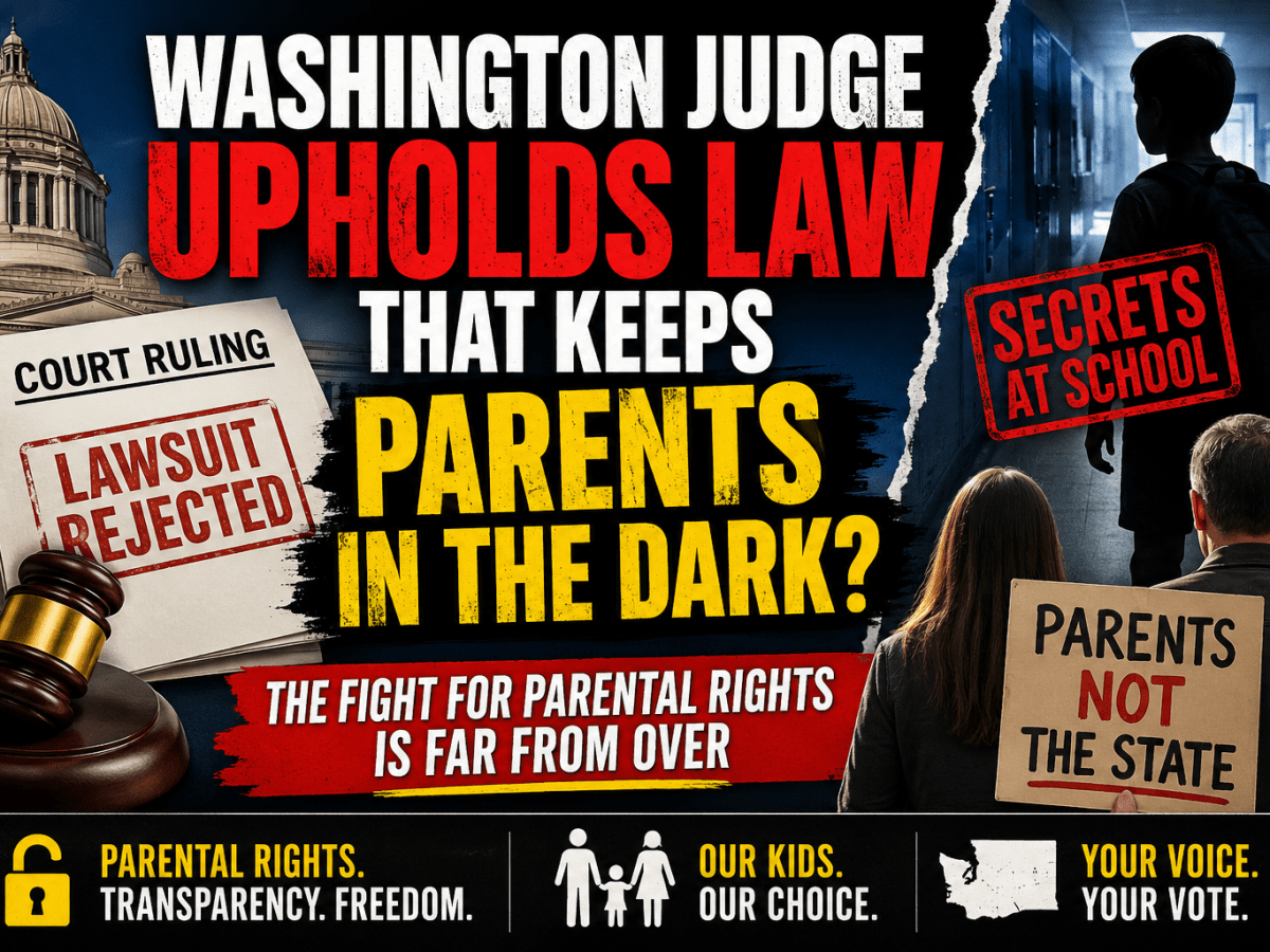 Washington Judge Upholds Law Allowing Schools to Hide Information From&nbsp;Parents?