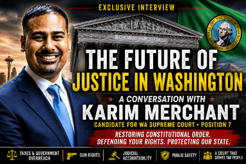 WA Supreme Court Candidate Karim Merchant on Gun Rights, Taxes & Judicial Accountability | Exclusive&nbsp;Interview